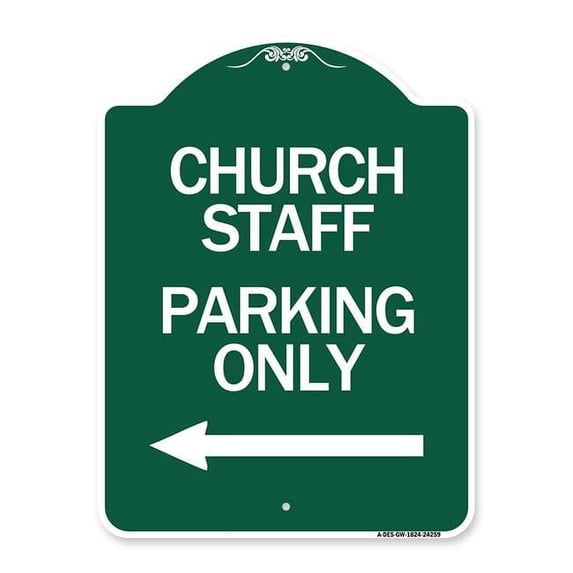 SignMission A-DES-GW-1824-24259 18 x 24 in. Designer Series Sign - Church Staff Parking Only with Left Arrow, Green & White