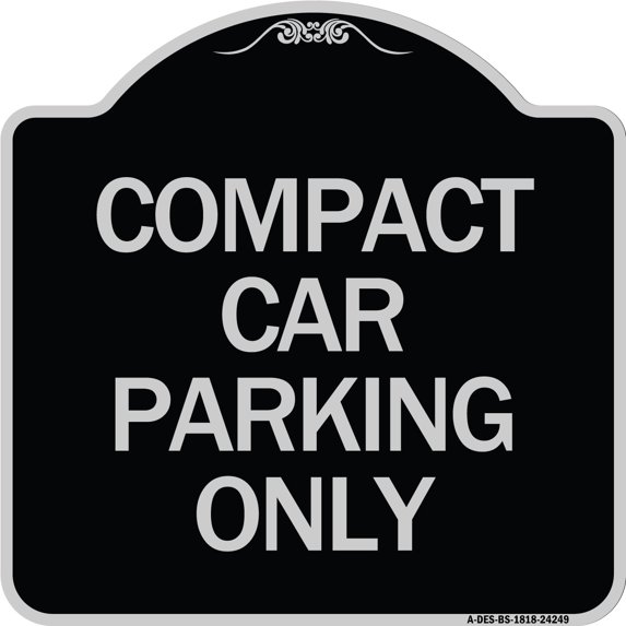 SignMission Designer Series Sign - Compact Car Parking Only | Black & Silver 18" X 18" Heavy-Gauge Aluminum Architectural Sign | Protect Your Business & Municipality | Made in the USA