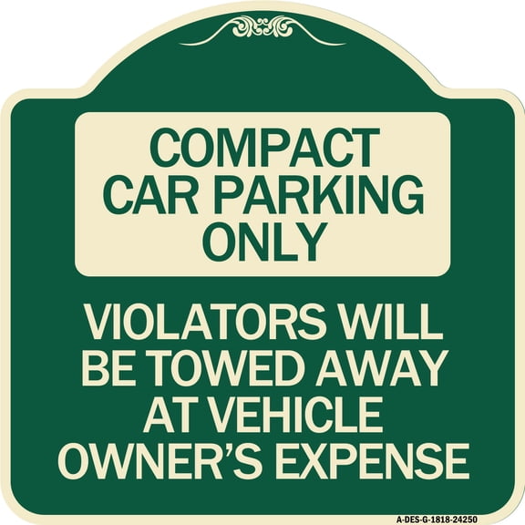 SignMission Designer Series Sign - Compact Car Parking Only Violators Will Be Towed Away at Vehicle Owner's Expense | Green & Tan 18" X 18" Heavy-Gauge Aluminum Architectural Sign |
