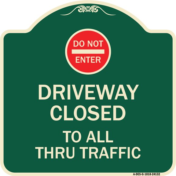 SignMission Designer Series Sign - Driveway Closed to All Thru Traffic with Do Not Enter Symbol | Green & Tan 18" X 18" Heavy-Gauge Aluminum Architectural Sign | Made in the USA