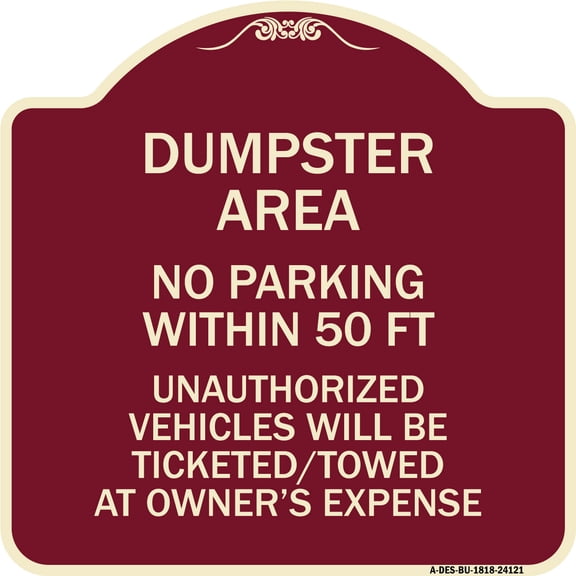 SignMission Designer Series Sign - Dumpster Area Parking Rule Sign No Parking Within 50 Ft Unauthorized Vehicles Will Be Ticketed Towed at Owners Expense | Burgundy 18" X 18"