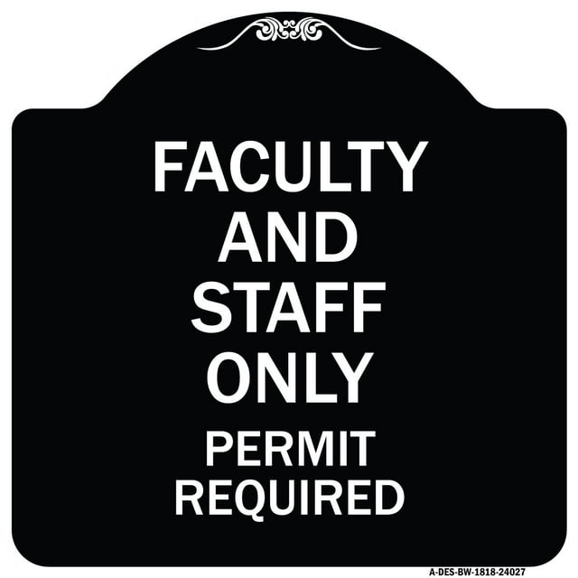 SignMission Designer Series Sign - Faculty and Staff Parking Only Permit Required | Black & White 18" X 18" Heavy-Gauge Aluminum Architectural Sign | Made in the USA