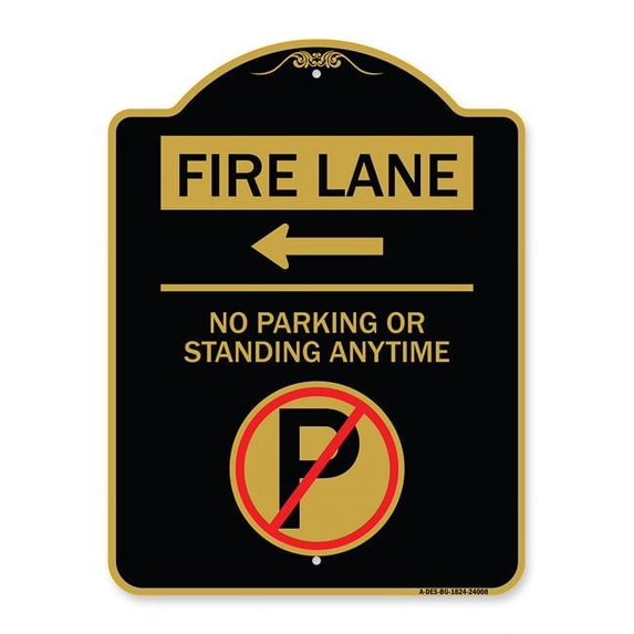 SignMission Designer Series Sign - Fire Lane - No Parking or Standing Anytime (With No Parking Symbol and Left Arrow) | Black & Gold 18" X 24" Heavy-Gauge Aluminum Architectural Sign |