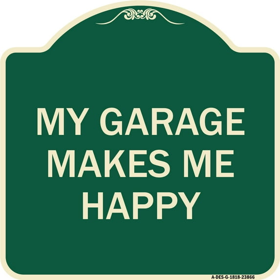 SignMission Designer Series Sign - My Garage Makes Me Happy | Green & Tan 18" X 18" Heavy-Gauge Aluminum Architectural Sign | Protect Your Business & Municipality | Made in the USA