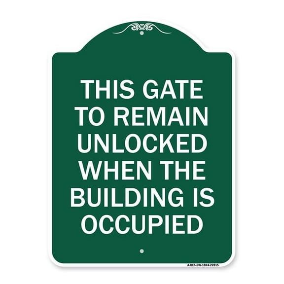 SignMission A-DES-GW-1824-22815 18 x 24 in. Designer Series Sign - This Gate to Remain Unlocked When the Building is Occupied, Green & White