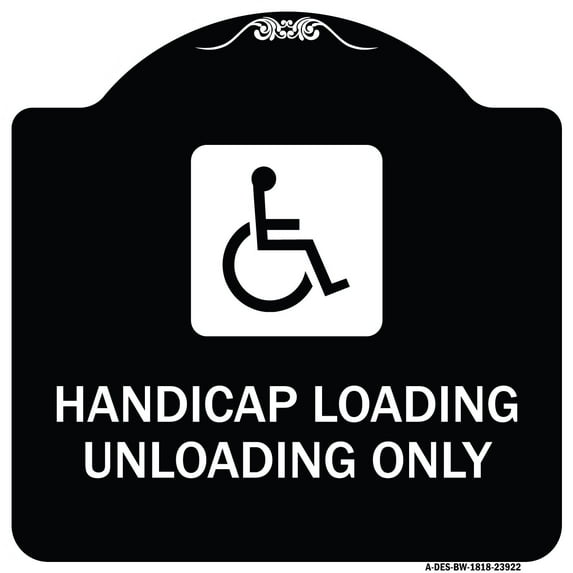 SignMission Designer Series Sign - Handicap Loading Unloading Only (With Handicap Symbol) | Black & White 18" X 18" Heavy-Gauge Aluminum Architectural Sign | Made in the USA