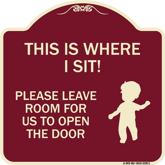 SignMission Designer Series Sign - This Is Where I Sit! Please Leave Room for Us to Open the Door | Burgundy 18" X 18" Heavy-Gauge Aluminum Architectural Sign | Made in the USA