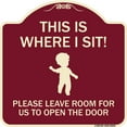thumbnail image 1 of SignMission Designer Series Sign - This Is Where I Sit! Please Leave Room for Us to Open the Door | Burgundy 18" X 18" Heavy-Gauge Aluminum Architectural Sign | Made in the USA, 1 of 4