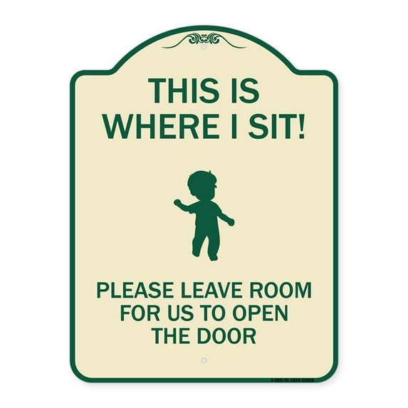 SignMission Designer Series Sign - This Is Where I Sit! Please Leave Room for Us to Open the Door | Tan & Green 18" x 24" Heavy-Gauge Aluminum Architectural Sign | Made in the USA