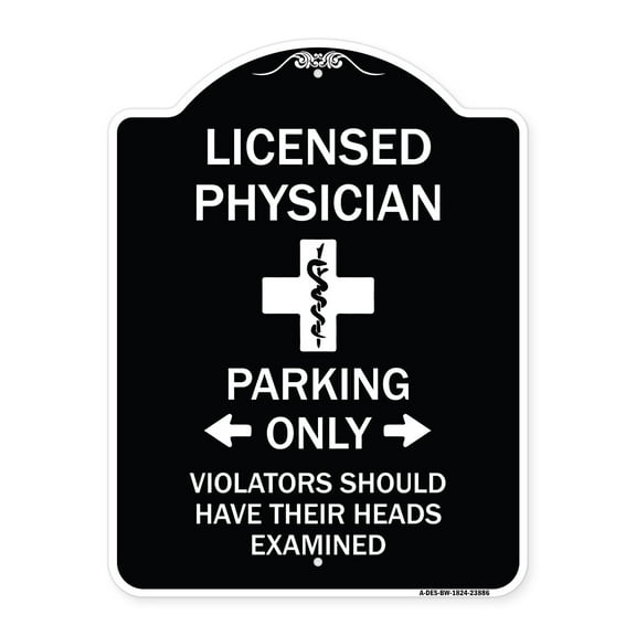 SignMission Designer Series Sign - Licensed Physician Parking Only Violators Should Have Their Heads Examined | Black & White 18" x 24" Heavy-Gauge Aluminum Architectural Sign | Made in