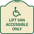 thumbnail image 1 of SignMission Designer Series Sign - Lift Van Accessible Only (With Updated Isa Symbol) | Tan & Green 18" X 18" Heavy-Gauge Aluminum Architectural Sign | Made in the USA, 1 of 4
