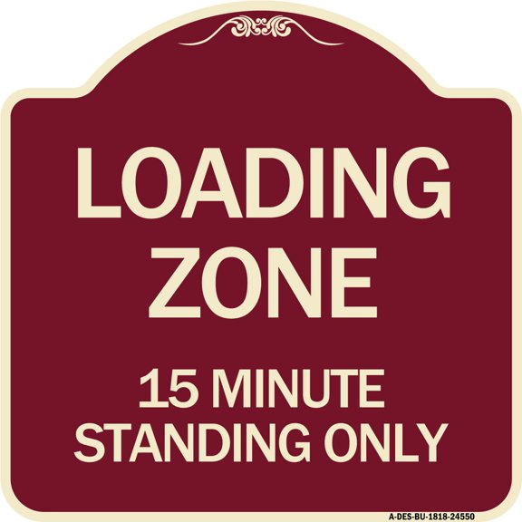 SignMission Designer Series Sign - Loading Zone 15 Minutes Standing Only | Burgundy 18" X 18" Heavy-Gauge Aluminum Architectural Sign | Protect Your Business & Municipality | Made in
