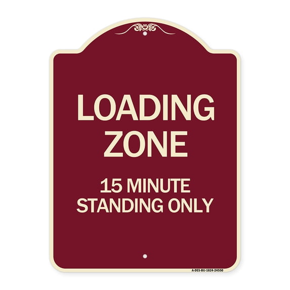 SignMission Designer Series Sign - Loading Zone 15 Minutes Standing Only | Burgundy 18" x 24" Heavy-Gauge Aluminum Architectural Sign | Protect Your Business & Municipality | Made in