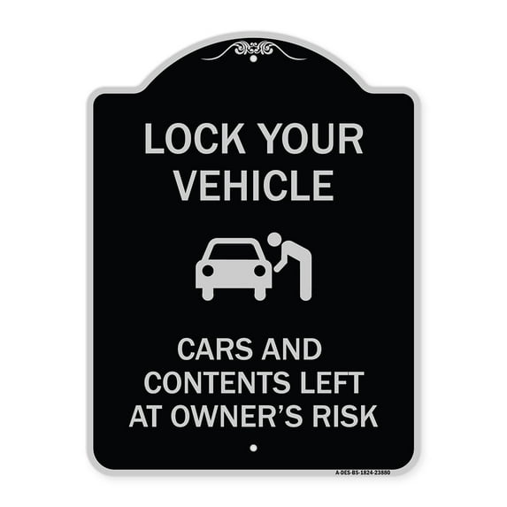 SignMission Designer Series Sign - Lock Your Vehicle - Cars and Contents Left at Owner's Risk | Black & Silver 18" x 24" Heavy-Gauge Aluminum Architectural Sign | Made in the USA