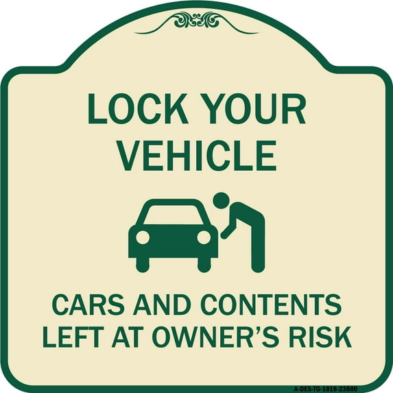SignMission Designer Series Sign - Lock Your Vehicle - Cars and Contents Left at Owner's Risk | Tan & Green 18" X 18" Heavy-Gauge Aluminum Architectural Sign | Made in the USA