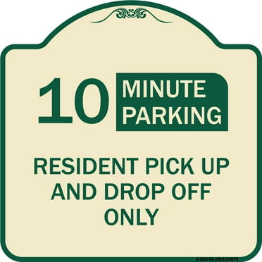 SignMission Designer Series Sign - Minute Parking Sign Resident Pick-Up and Drop-Off Only (Choose Your Limit) Minute Parking | Tan & Green 18" X 18" Heavy-Gauge Aluminum Architectural