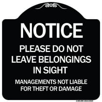 SignMission Designer Series Sign - Notice Do Not Leave Belongings in Sight Management Is Not Liable for Theft or Damage | Black & White 18" X 18" Heavy-Gauge Aluminum Architectural Sign