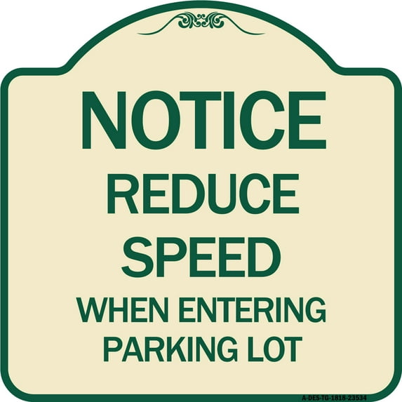 SignMission Designer Series Sign - Notice - Reduce Speed When Entering Parking Lot Sign | Tan & Green 18" X 18" Heavy-Gauge Aluminum Architectural Sign | Made in the USA