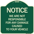 thumbnail image 1 of SignMission Designer Series Sign - Notice Not Responsible for Damage | Green & Tan 18" X 18" Heavy-Gauge Aluminum Architectural Sign | Protect Your Business & Municipality | Made in the, 1 of 4