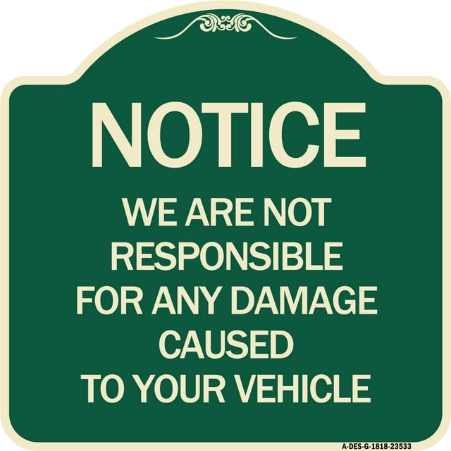 SignMission Designer Series Sign - Notice Not Responsible for Damage | Green & Tan 18" X 18" Heavy-Gauge Aluminum Architectural Sign | Protect Your Business & Municipality | Made in the