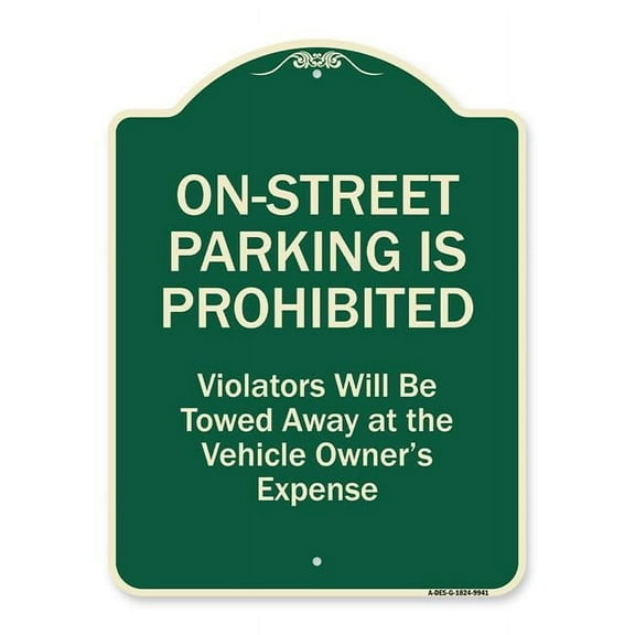 SignMission A-DES-G-1824-9941 18 x 24 in. Designer Series Sign - On-street Parking Prohibited Violators Will Be Towed at the Vehicles Owners Expense Green