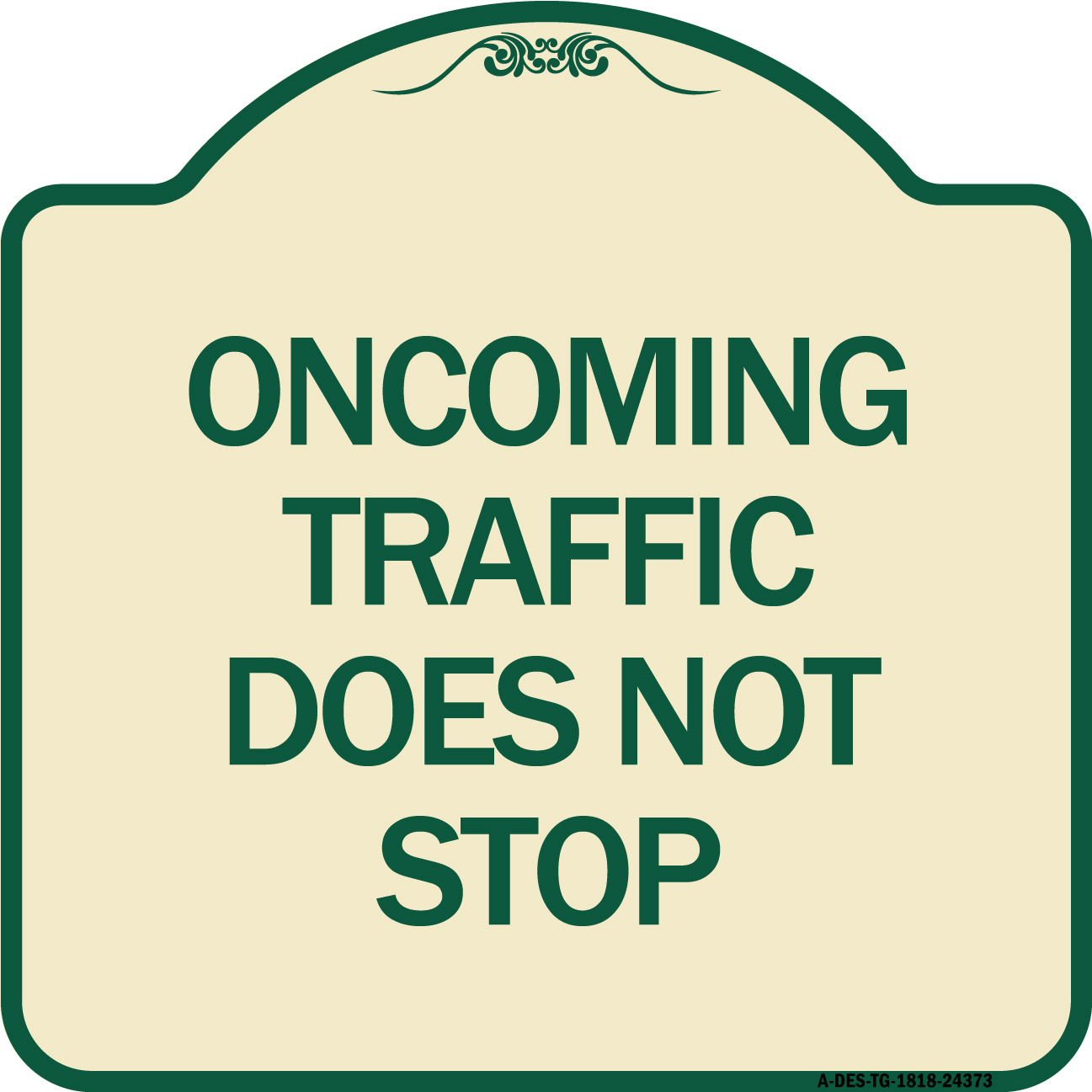 SignMission Designer Series Sign - Oncoming Traffic Does Not Stop | Tan ...