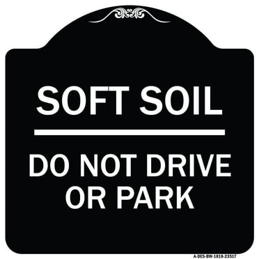 SignMission Designer Series Sign - Outdoor-Grade Soft Soil Do Not Drive or Park | Black & White 18" X 18" Heavy-Gauge Aluminum Architectural Sign | Made in the USA