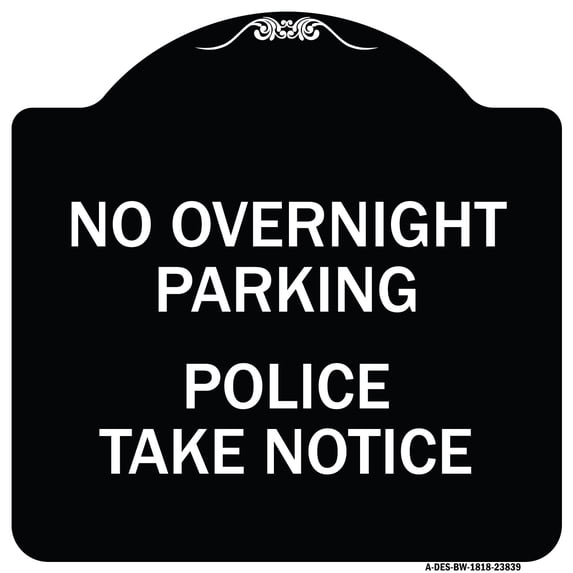SignMission Designer Series Sign - No Overnight Parking - Police Take Notice | Black & White 18" X 18" Heavy-Gauge Aluminum Architectural Sign | Protect Your Business & Municipality |