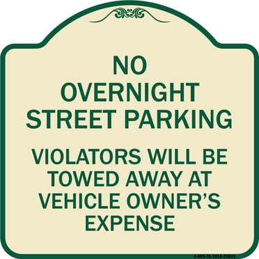 SignMission Designer Series Sign - No Overnight Street Parking Violators Will Be Towed Away at Vehicle Owner's Expense | Tan & Green 18" X 18" Heavy-Gauge Aluminum Architectural Sign