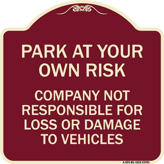 SignMission Designer Series Sign - Park at Your Own Risk Company Not Responsible for Loss or Damage to Vehicles | Burgundy 18" X 18" Heavy-Gauge Aluminum Architectural Sign | Made in