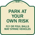 thumbnail image 1 of SignMission Designer Series Sign - Park at Your Own Risk Fly or Foul Balls May Strike Vehicles | Tan & Green 18" X 18" Heavy-Gauge Aluminum Architectural Sign | Made in the USA, 1 of 4