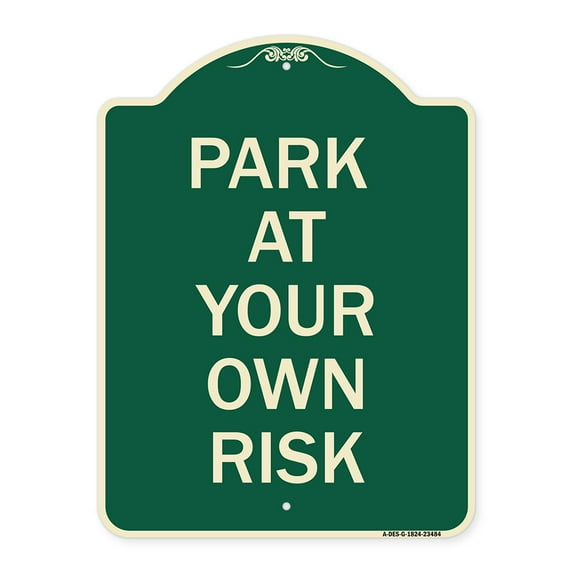 SignMission Designer Series Sign - Park at Your Own Risk | Green & Tan 18" x 24" Heavy-Gauge Aluminum Architectural Sign | Protect Your Business & Municipality | Made in the USA
