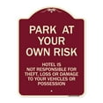 thumbnail image 1 of SignMission Designer Series Sign - Park at Your Own Risk Hotel Is Not Responsible for Theft Loss or Damage to Your Vehicle or Possessions | Burgundy 18" x 24" Heavy-Gauge Aluminum, 1 of 4