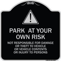 SignMission Designer Series Sign - Park at Your Own Risk - Not Responsible for Damage or Theft to Vehicles or Vehicle Contents or Injury to Persons | Black & Silver 18" X 18"
