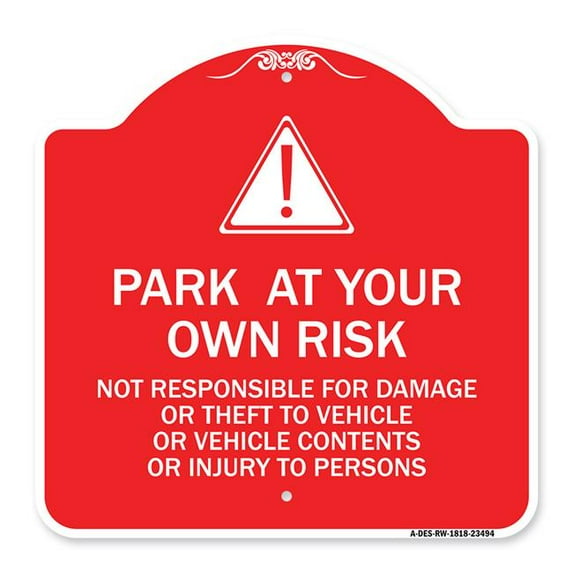 SignMission Designer Series Sign - Park at Your Own Risk - Not Responsible for Damage or Theft to Vehicles or Vehicle Contents or Injury to Persons | Red & White 18" X 18" Aluminum