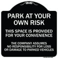 thumbnail image 1 of SignMission Designer Series Sign - Park at Your Own Risk This Space Is Provided for Your Convenience - the Company Assumes No Responsibility for Loss | Black & White 18" X 18", 1 of 4