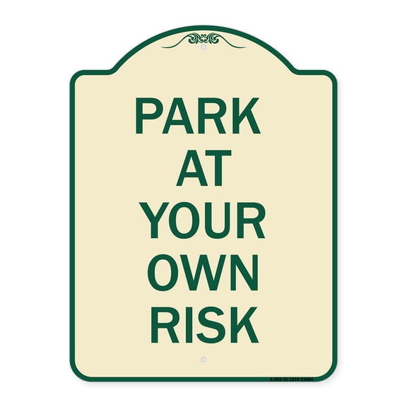 SignMission Designer Series Sign - Park at Your Own Risk | Tan & Green 18" x 24" Heavy-Gauge Aluminum Architectural Sign | Protect Your Business & Municipality | Made in the USA