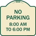 thumbnail image 1 of SignMission Designer Series Sign - No Parking 8-00 Am to 6-00 Pm | Tan & Green 18" X 18" Heavy-Gauge Aluminum Architectural Sign | Protect Your Business & Municipality | Made in the USA, 1 of 4