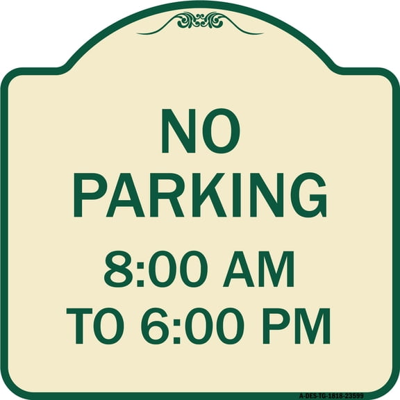 SignMission Designer Series Sign - No Parking 8-00 Am to 6-00 Pm | Tan & Green 18" X 18" Heavy-Gauge Aluminum Architectural Sign | Protect Your Business & Municipality | Made in the USA