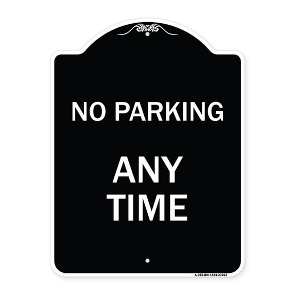 SignMission Designer Series Sign - No Parking at Anytime | Black & White 18" x 24" Heavy-Gauge Aluminum Architectural Sign | Protect Your Business & Municipality | Made in the USA