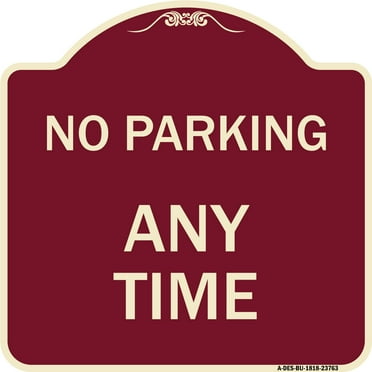SignMission Designer Series Sign - No Parking at Anytime | Burgundy 18" X 18" Heavy-Gauge Aluminum Architectural Sign | Protect Your Business & Municipality | Made in the USA