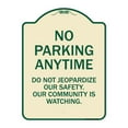 thumbnail image 1 of SignMission Designer Series Sign - No Parking Anytime - Do Not Jeopardize Our Safety. Our Community Is Watching | Tan & Green 18" x 24" Heavy-Gauge Aluminum Architectural Sign | Made in, 1 of 4