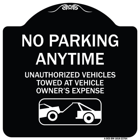 SignMission Designer Series Sign - No Parking Anytime Unauthorized Vehicles Towed at Vehicle Owner's Expense (With Car Tow Graphic | Black & White 18" X 18" Heavy-Gauge Aluminum