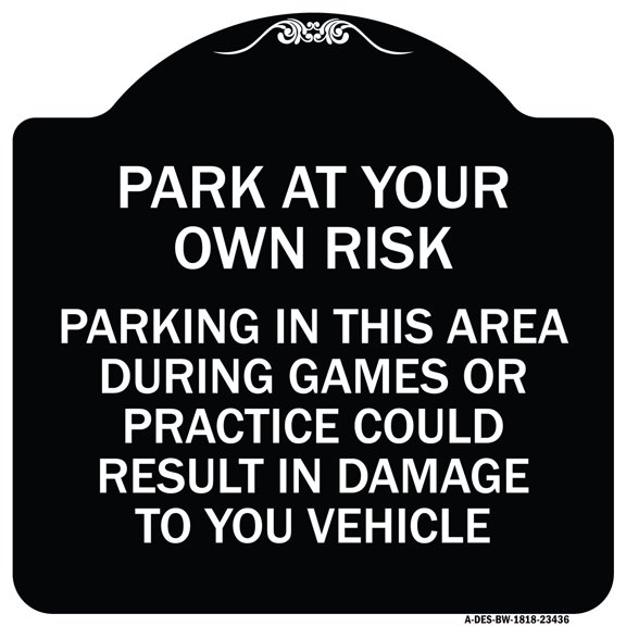 SignMission Designer Series Sign - Parking in This Area During Games or Practices Could Result in Damage to Your Vehicle | Black & White 18" X 18" Heavy-Gauge Aluminum Architectural