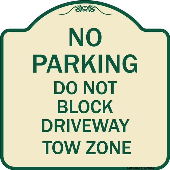 SignMission Designer Series Sign - No Parking - Do Not Block Driveway Tow Zone | Tan & Green 18" X 18" Heavy-Gauge Aluminum Architectural Sign | Made in the USA