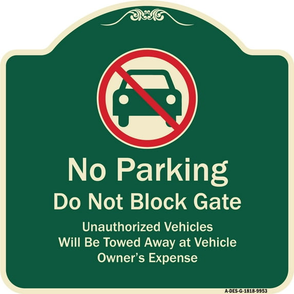 SignMission Designer Series Sign - No Parking Do Not Block Gate Unauthorized Vehicle Towed Away At Vehicle Owner Expense | Green & Tan 18" X 18" Heavy-Gauge Aluminum Architectural Sign