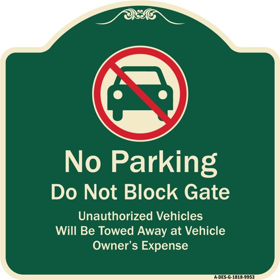 SignMission Designer Series Sign - No Parking Do Not Block Gate Unauthorized Vehicle Towed Away At Vehicle Owner Expense | Green & Tan 18" X 18" Heavy-Gauge Aluminum Architectural Sign