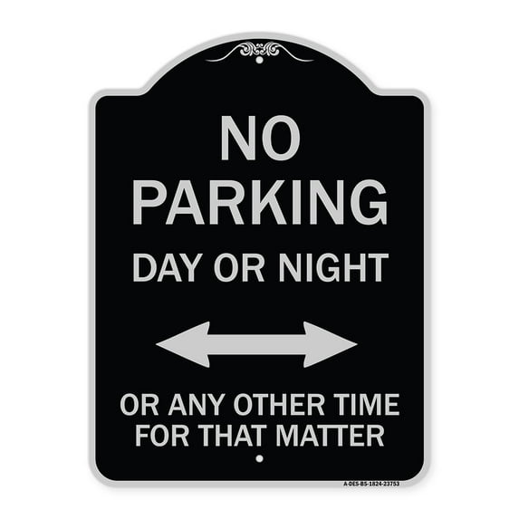 SignMission Designer Series Sign - No Parking Day or Night or ANY Other Time for That Matter | Black & Silver 18" x 24" Heavy-Gauge Aluminum Architectural Sign | Made in the USA