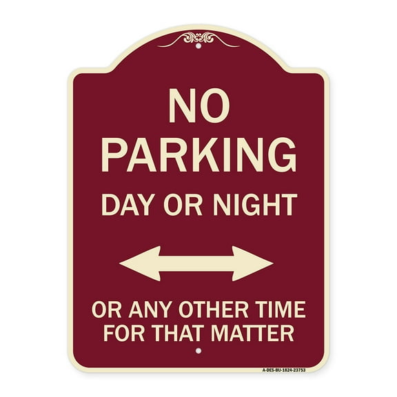 SignMission Designer Series Sign - No Parking Day or Night or ANY Other Time for That Matter | Burgundy 18" x 24" Heavy-Gauge Aluminum Architectural Sign | Made in the USA