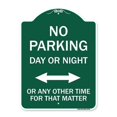 thumbnail image 1 of SignMission A-DES-GW-1824-23753 18 x 24 in. Designer Series Sign - No Parking Day or Night or Any Other Time for That Matter, Green & White, 1 of 4